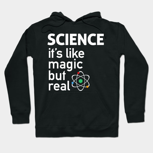 SCIENCE It's Like Magic, But Real Hoodie by VisualsbyFranzi